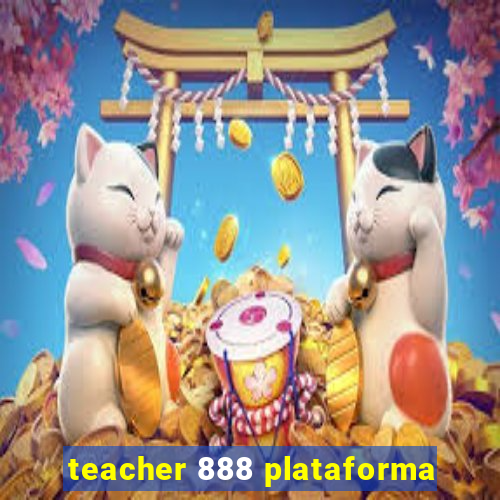 teacher 888 plataforma